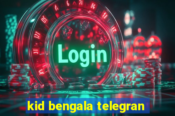 kid bengala telegran